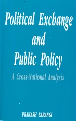 Political Exchange And Public Policy A Cross-National Analysis