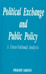 Political Exchange And Public Policy A Cross-National Analysis