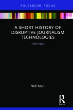 A Short History of Disruptive Journalism Technologies