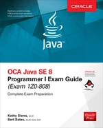 OCA Java SE 8 Programmer I Exam Guide (Exams 1Z0-808)