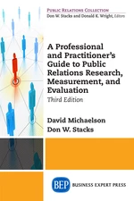 A Professional and Practitioner's Guide to Public Relations Research, Measurement, and Evaluation, Third Edition