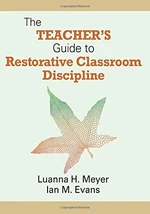 The Teacherâ²s Guide to Restorative Classroom Discipline