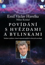 Povídání s hvězdami a bylinkami - Setkání s jedním z nejuznávanějších světových astrologů - Milan Koukal, Emil V. Havelka