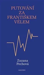 Putování za Františkem Vélem - Zuzana Pechová