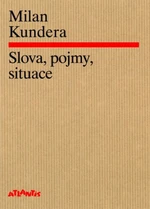 Slova, pojmy, situace - Milan Kundera