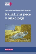 Paliativní péče v onkologii - Ondřej Sláma, Irena Závadová, Marek Sochor