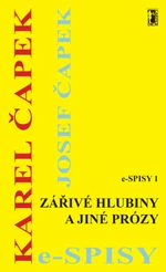 Zářivé hlubiny a jiné prózy - Karel Čapek, Josef Čapek - e-kniha