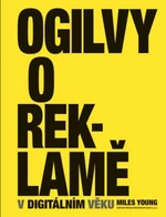 Ogilvy o reklamě v digitálním věku - David Ogilvy, Miles Young