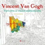 Vincent van Gogh Vytvořte si vlastní umělecká díla - kolektiv autorů