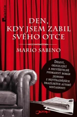 Den, kdy jsem zabil svého otce - Sabino Mario