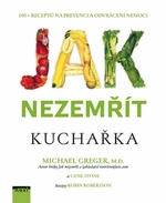 Jak nezemřít Kuchařka - Gene Stone, Michael Greger