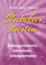 Šlabikár šťastia Sebaspoznanie, súvislosti, sebapremena - Pavel Baričák