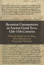Byzantine Commentaries on Ancient Greek Texts, 12thâ15th Centuries