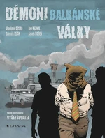 Démoni balkánské války - Komiks - Zdeněk Ležák, Jakub Dušek, Dzuro Vladimír, Kužník Jan