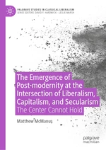The Emergence of Post-modernity at the Intersection of  Liberalism, Capitalism, and Secularism