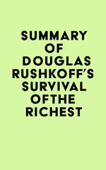 Summary of Douglas Rushkoff's Survival of the Richest