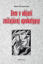 Zem v objatí zničujúcej apokalypsy - Valér Vendrinský