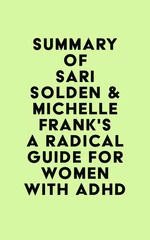 Summary of Sari Solden & Michelle Frank's A Radical Guide for Women with ADHD