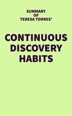 Summary of Teresa Torres' Continuous Discovery Habits