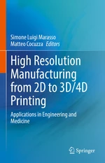 High Resolution Manufacturing from 2D to 3D/4D Printing