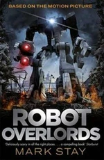 Robot Overlords - Mark Stay