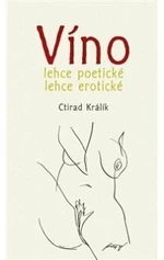 Víno lehce poetické lehce erotické 1. - Ctirad Králík, Antonín Kroča