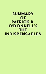 Summary of Patrick K. O'Donnell's The Indispensables