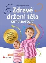 Zdravé držení těla dětí a batolat - Jana Kočičková, Kathleen Porterová