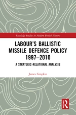 Labourâs Ballistic Missile Defence Policy 1997-2010