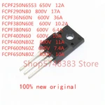 10PCS/LOT FCPF250N65S3 FCPF290N80 FCPF36N60N FCPF380N60N FCPF380N60 FCPF400N60 FCPF400N80Z FCPF600N60Z FCPF650N80Z TO-220F