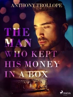 The Man Who Kept His Money in a Box - Trollope Anthony - e-kniha