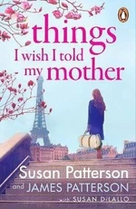 Things I Wish I Told My Mother: The instant New York Times bestseller - Patterson Susan