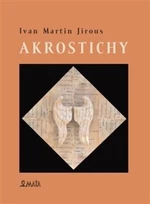 Akrostichy - Ivan Martin Jirous, Martin Machovec, Libor Krejcar