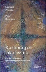 Rozhoduj se jako jezuita - Pavel Banďouch, Samuel Privara