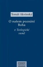 O našem poznání Boha v Teologické sumě - Tomáš Akvinský, Tomáš Machula