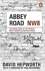 Abbey Road: The Inside Story of the World´s Most Famous Recording Studio (with a foreword by Paul McCartney) - David Hepworth