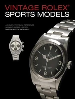 Vintage Rolex Sports Model. A Complete Visual Reference & Unauthorized History - Martin Skeet, Nick Urul