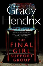 The Final Girl Support Group - Grady Hendrix