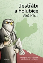 Jestřábi a holubice - O ekonomii po prvním roce v radě České národní banky (Defekt) - Aleš Michl