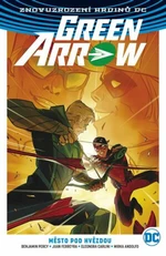 Green Arrow 4: Město pod hvězdou - Benjamin Percy, Juan Ferreyra