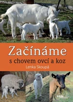 Začínáme s chovem ovcí a koz - Lenka Skoupá