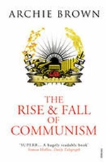 The Rise and Fall of Communism - Archie Brown