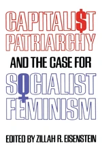 Capitalist Patriarchy and the Case for Socialist Feminism