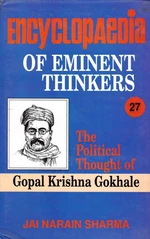 Encyclopaedia of Eminent Thinkers Volume-27 (The Political Thought of Gopal Krishna Gokhale)