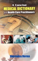 A Concise Medical Dictionary for Health Care Practitioners