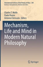 Mechanism, Life and Mind in Modern Natural Philosophy