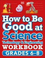 How to Be Good at Science, Technology and Engineering Grade 6-8