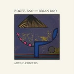 Roger Eno, Brian Eno – Mixing Colours