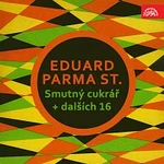 Eduard Parma st., různí interpreti – Smutný cukrář + dalších 16