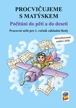 Procvičujeme s Matýskem - Počítání do pěti a do deseti 1.r. (Aktualizované vydání 2018-2019)